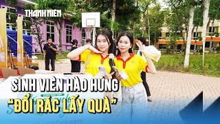 Sinh viên hào hứng với hoạt động “Đổi rác lấy quà”