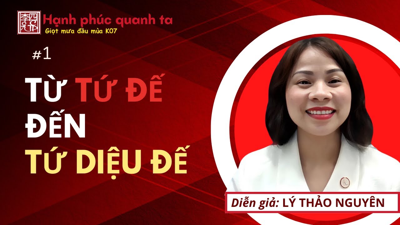 Hạnh Phúc Quanh Ta K07 - Buổi 1: Từ Tứ Đế Đến Tứ Diệu Đế !!!