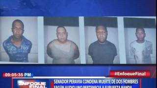 Senador Peravia condena muerte de dos hombres; según audio uno pertenecía a supuesta banda