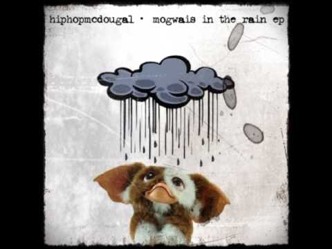 hiphopmcdougal-Mogwais in the Rain