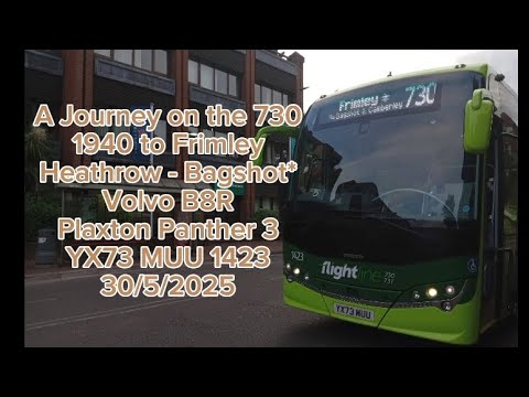 A Journey on the 730 | 1940 to Frimley | Volvo B8R Plaxton Panther 3 | YX73 MUU 1423 | 30/5/2025