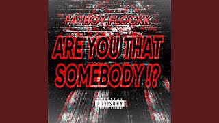 Are You That Somebody