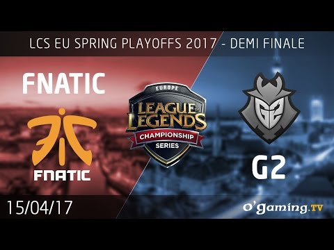 Fnatic vs G2 - LCS EU 2017 - Spring Playoffs 1/2 finale - League of Legends