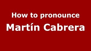 How to pronounce Martín Cabrera