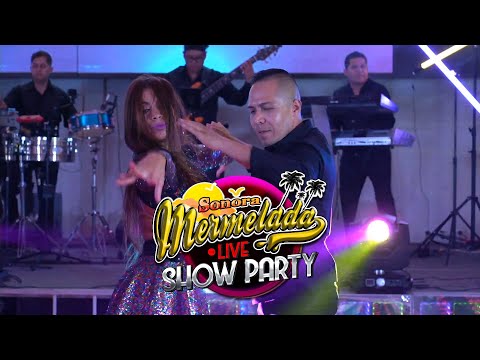 Te aprovechas de mi SONORA MERMELADA live show party