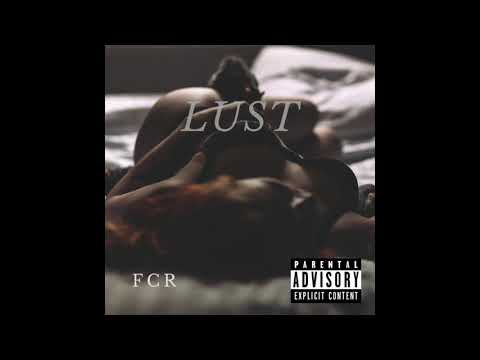 FCR - LUST (Audio)  Prod. By MiiiKXY