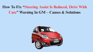 How To Fix “Steering Assist Is Reduced, Drive With Care” Warning In GM – Causes & Solutions