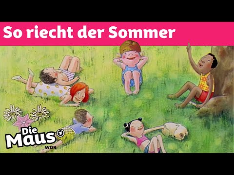 Weißt du, wie der Sommer riecht? | DieMaus | WDR