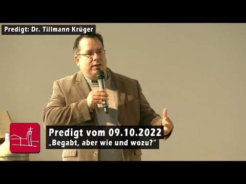 Predigt vom 09.10.2022 - "Begabt, aber wie und wozu?"