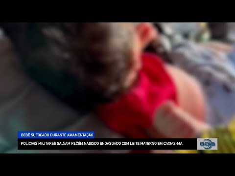 PMs salvam recém nascido engasgado com leite materno em Caxias (MA) 09 01 2023