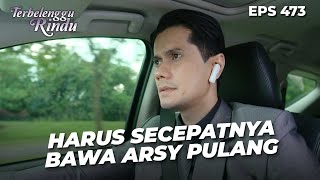 Download lagu Ruben Ingin Segera Membawa Arsy Pulang Ke Rumah | TERBELENGGU RINDU | EPS. 473 (1/4) mp3