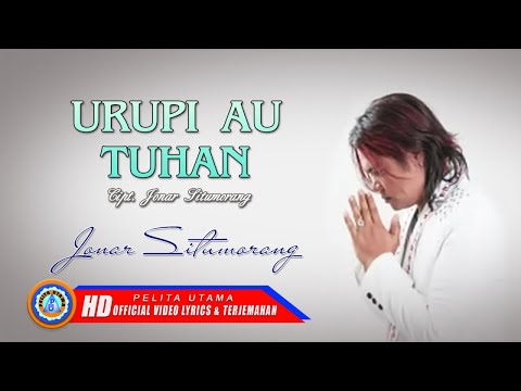 Jonar Situmorang - Urupi Au Tuhan | Lagu Rohani Batak Terbaik ( Lirik dan Terjemahannya )