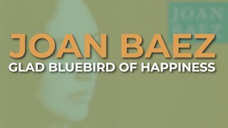 Joan Baez - Glad Bluebird Of Happiness (Official Audio)