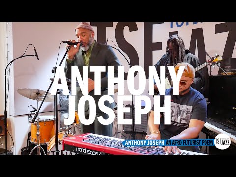 Anthony Joseph "An Afro Futurist Poem" en session TSFJAZZ !
