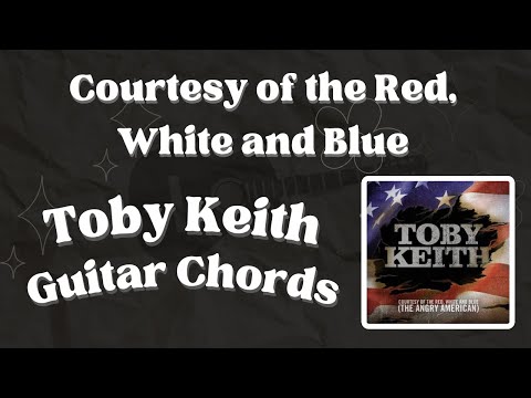 Courtesy Of The Red White And Blue - Toby Keith