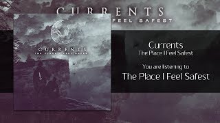 Currents - The Place I Feel Safest [Audio]