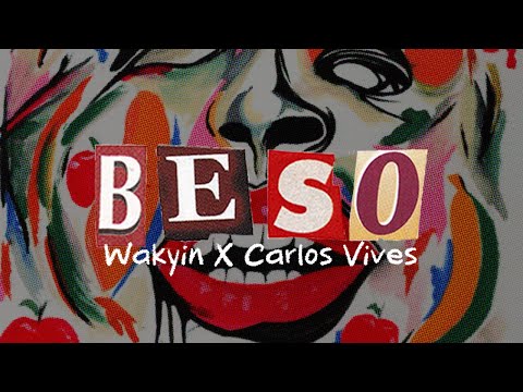 Wakyin, Carlos Vives - Beso (Fruta Fresca - Letra)