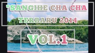Download lagu SANGIHE CHA CHA TERBARU 2014 VOL.1 mp3