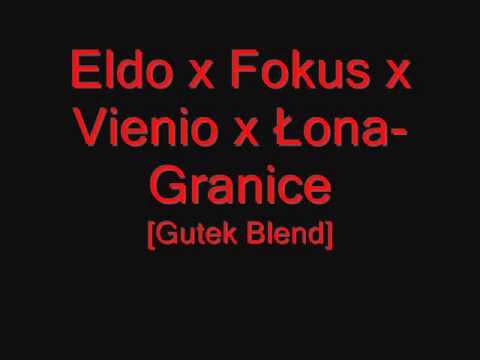 Eldo x Fokus x Vienio x Łona-Granice[Gutek Blend]