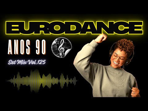 🔥 EURODANCE ANOS 90 🔥 Set Mix Vol.125
