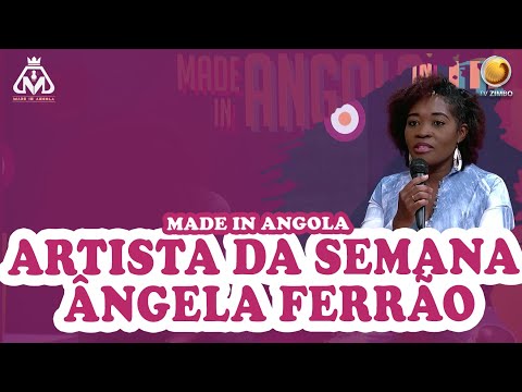 A nossa artista da semana é Ângela Ferrão | Made In Angola | TV ZIMBO