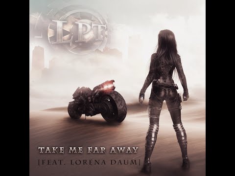 LPT [feat. Lorena Daum] - Take Me Far Away (Video Edit)