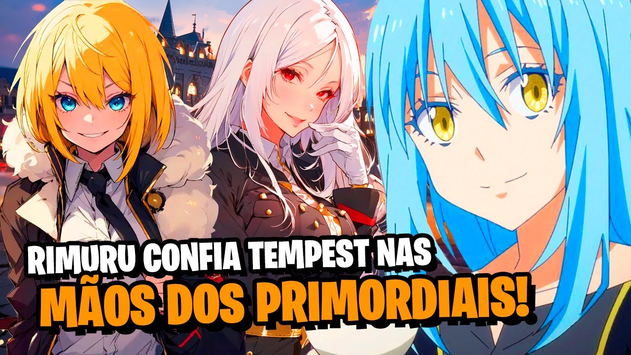 TENSEI SHITARA SLIME: RIMURU DÁ O CARGO MAIS ALTO PARA OS PRIMORDIAIS EM TEMPEST! | SPOILER