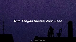 Que Tengas Suerte - José José (Letra)