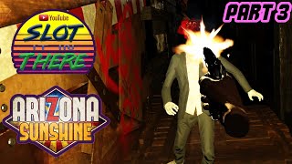 Arizona Sunshine Part 3 | The Struggle is Real (And So Are the Zombies)