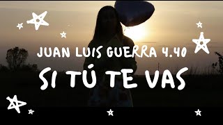 Juan Luis Guerra Y 4.40 - Si Tú Te Vas (Con Letra)