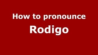 How to pronounce Rodigo