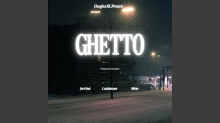 Ghetto (feat. Lazzbrown & Mino)