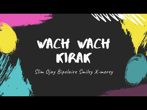 Slim Ojay - Wach Wach Kirak Featuring Bipolair & Smiley & X Morey ( Ojay Family ) Prod By Slim Ojay