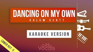 Dancing On My Own - Calum Scott | lower Key -3 | Karaoke Version