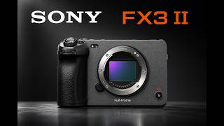 Sony FX3 II - Confirmed Specs and Release Date!