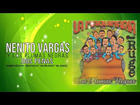 DOS PENAS - NENITO VARGAS Y LOS PLUMAS NEGRAS