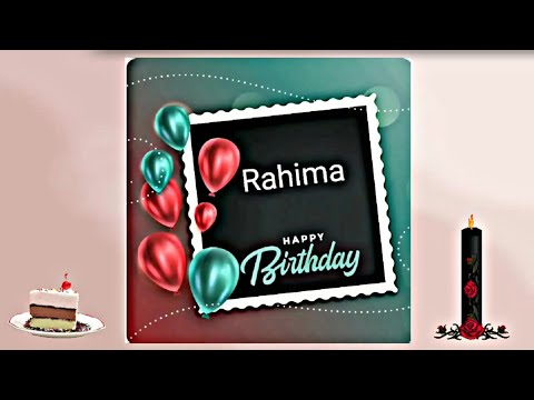 Happy Birthday 🎁 Rahima | Rahima 🌹 | Rahima Happy birthday🎂