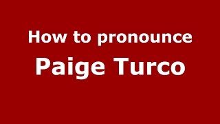 How to pronounce Paige Turco