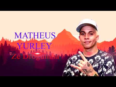 MATHEUS YURLEY - ZÉ DROGUINHA (LYRIC VIDEO) DJ TEZINHO