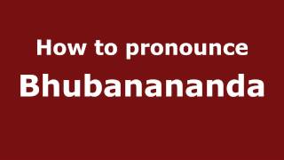 How to pronounce Bhubanananda