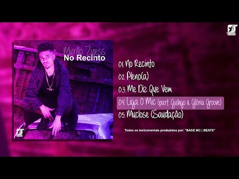 04. Murillo Zyess - Liga O Mic (part. Guigo & Gloria Groove) [prod. BASE Mc]