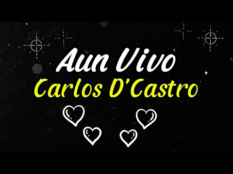 Aun Vivo - Carlos D'Castro (Video con Letra)