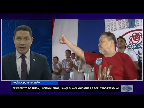 Ex-Prefeito de Timon, Luciano Leitoa, lança candidatura para Deputado Estadual 22 08 2022