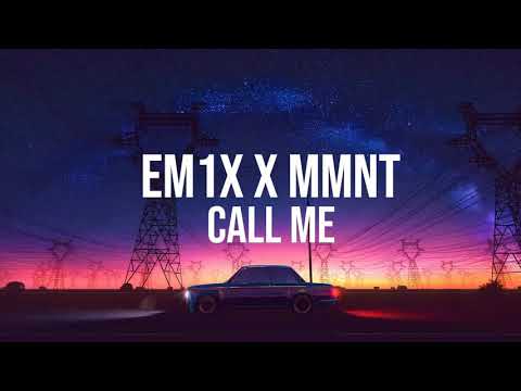 EM1X X The MMNT - Call Me (Official Lyric Video)