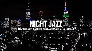 New York City Night Jazz - Soothing Piano Jazz Music for Good Mood - Soft Piano Jazz Instrumental
