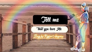 TELL ME THAT YOU LOVE ME lyrics|| Song by: Regine Velasquez||