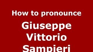 How to pronounce Giuseppe Vittorio Sampieri