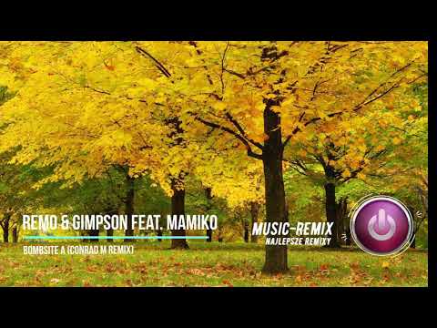 Remo & Gimpson feat. Mamiko - Bombsite A (Conrad M Remix)