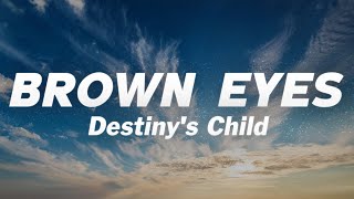 Destiny&#39;s Child - Brown Eyes (Lyrics)