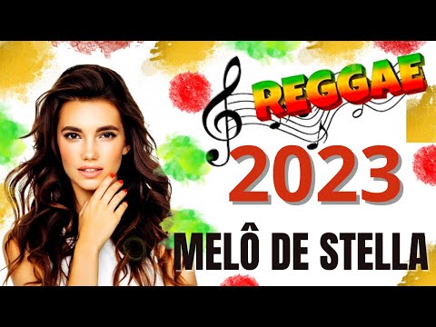 MELO DE STELLA ‐ REGGAE 2023 - REGGAE RECORDAÇÃO - REGGAE DO MARANHÃO - REGGAE INTERNACIONAL